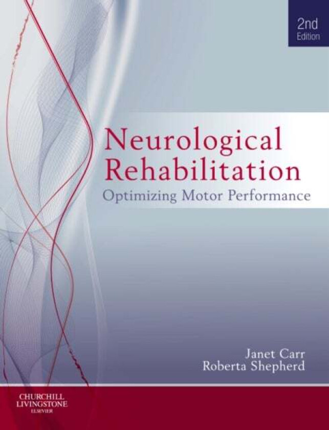 Neurological Rehabilitation av Janet H. MA EdD (Columbia) FACP (Honorary Associate Professor Physiotherapy Faculty of Health Sciences The University o