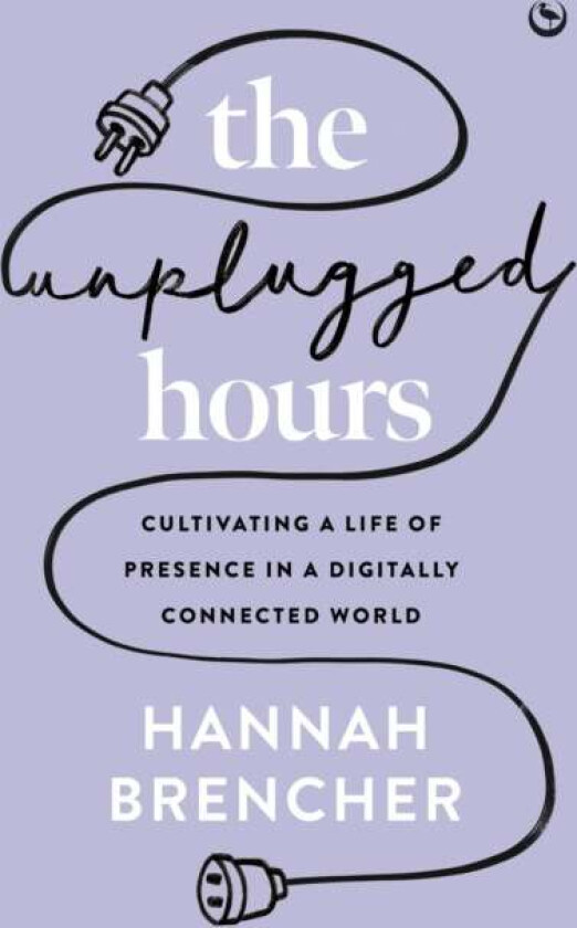 The Unplugged Hours av Hannah Brencher