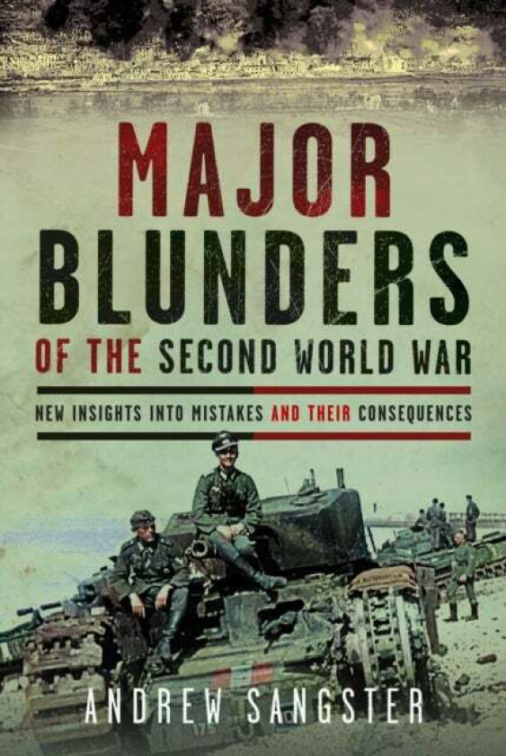 Major Blunders of the Second World War av Andrew Sangster