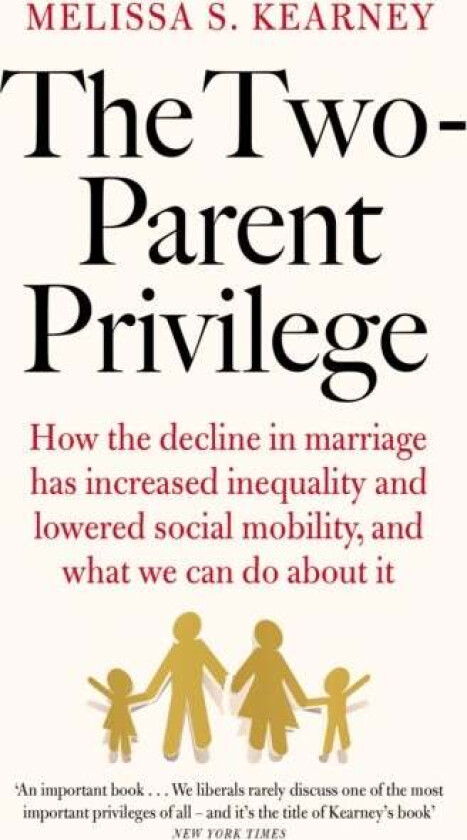 The Two-Parent Privilege av Melissa S. Kearney