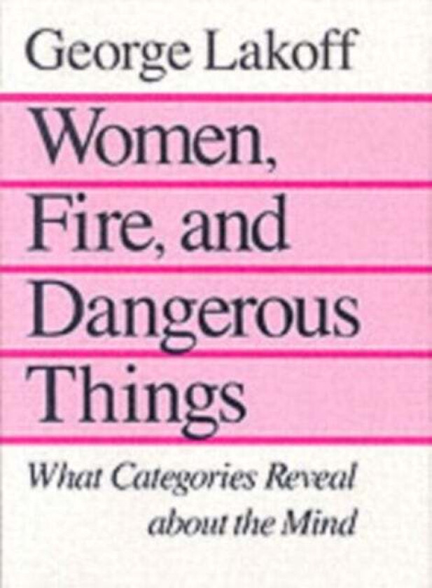 Women, Fire, and Dangerous Things av George Lakoff