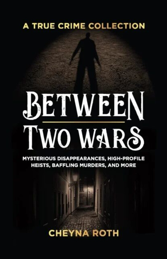 Between Two Wars: A True Crime Collection av Cheyna Roth