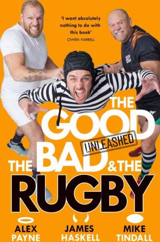 The Good, the Bad & the Rugby ¿ Unleashed av Alex Payne, James Haskell, Mike Tindall