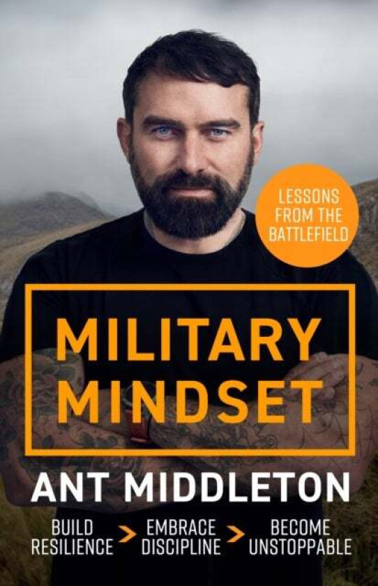 Military Mindset: Lessons from the Battlefield av Ant Middleton