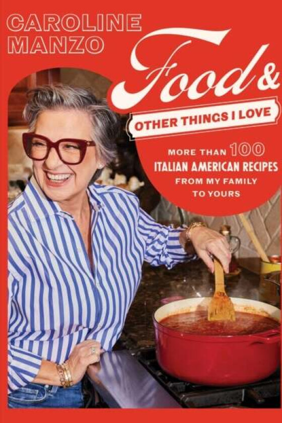 Food and Other Things I Love av Caroline Manzo
