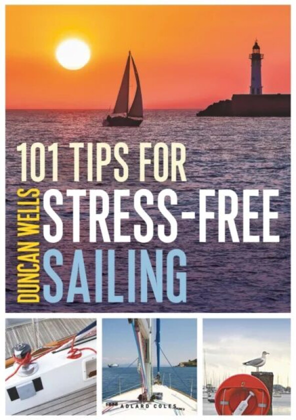 101 Tips for Stress-Free Sailing av Duncan Wells