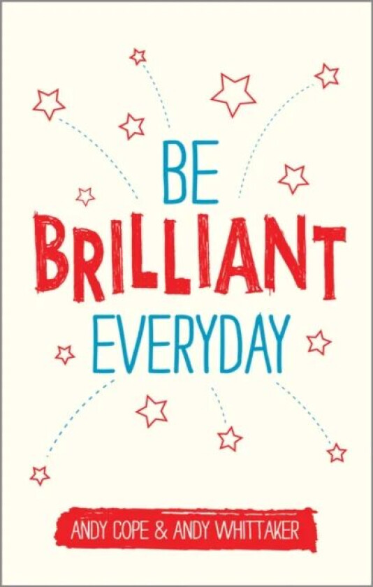 Be Brilliant Every Day av Andy Cope, Andy Whittaker