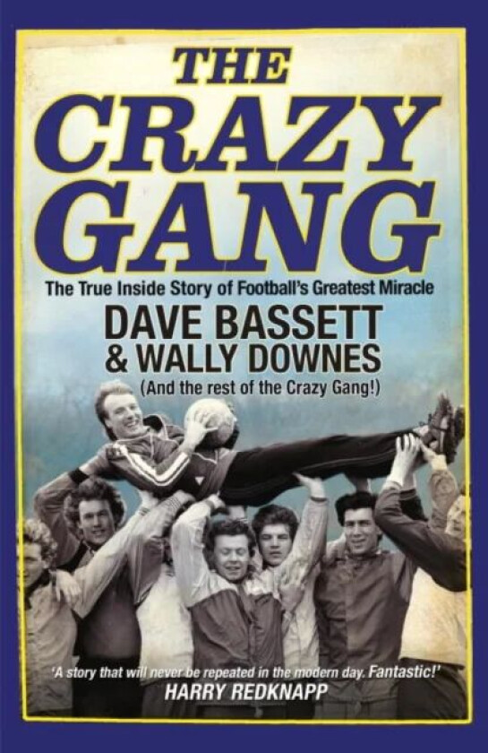 The Crazy Gang av Dave Bassett, Wally Downes