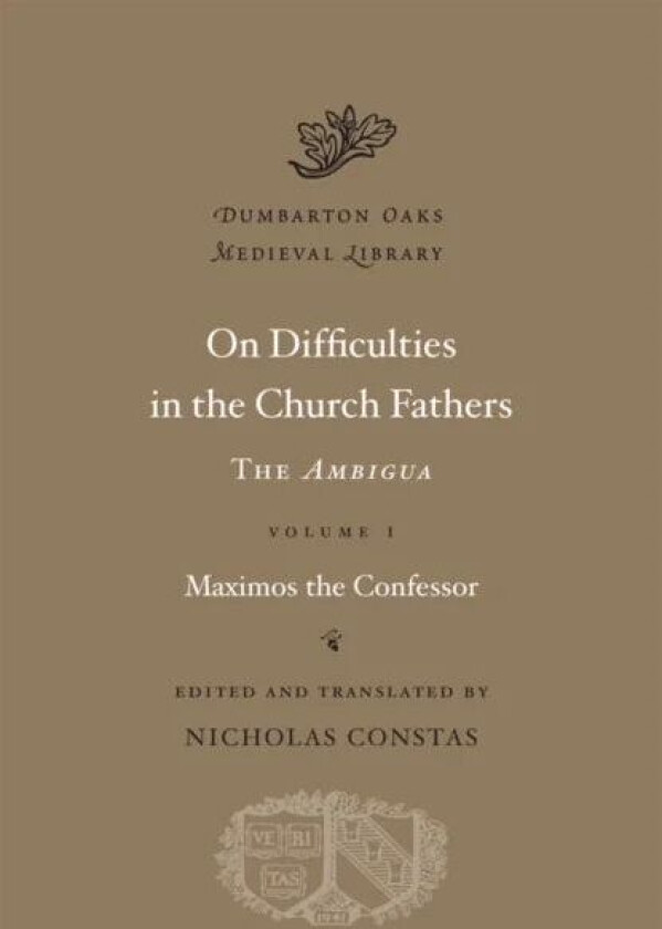 On Difficulties in the Church Fathers: The Ambigua av Maximos the Confessor