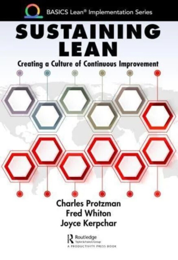 Sustaining Lean av Charles (Business Improvement Group LLC. Towson Maryland USA) Protzman, Fred (DRS Technical Services Towson Maryland USA) Whiton, J