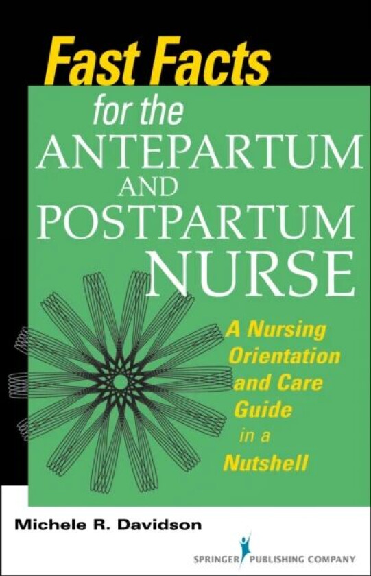 Fast Facts for the Antepartum and Postpartum Nurse av Michele R. Davidson