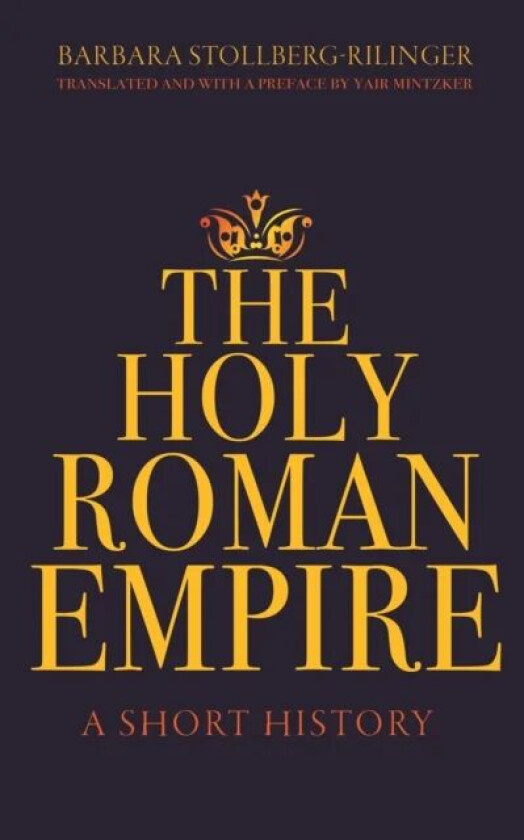 The Holy Roman Empire av Barbara Stollberg-Rilinger