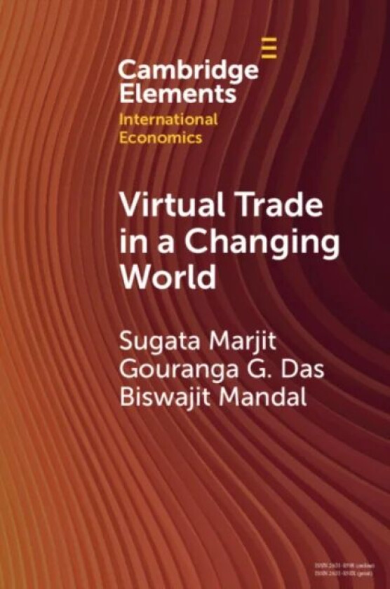 Virtual Trade in a Changing World av Sugata (Indian Institute of Foreign Trade (IIFT) India) Marjit, Gouranga G. (Hanyang University South Korea) Das,