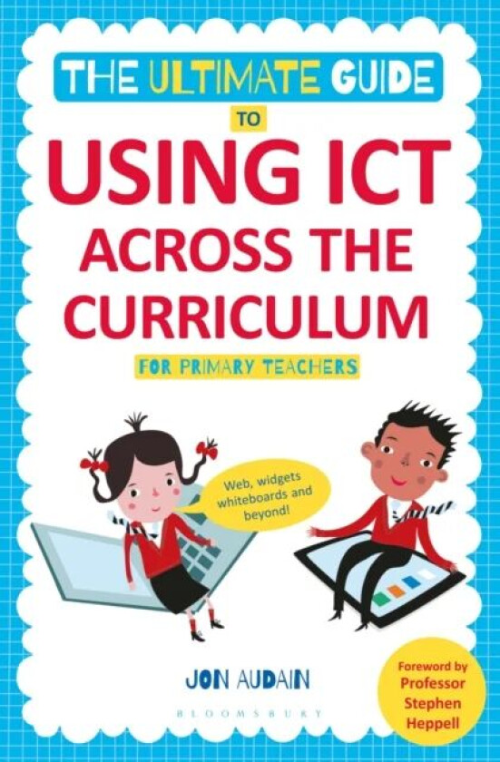 The Ultimate Guide to Using ICT Across the Curriculum (For Primary Teachers) av Jon Audain