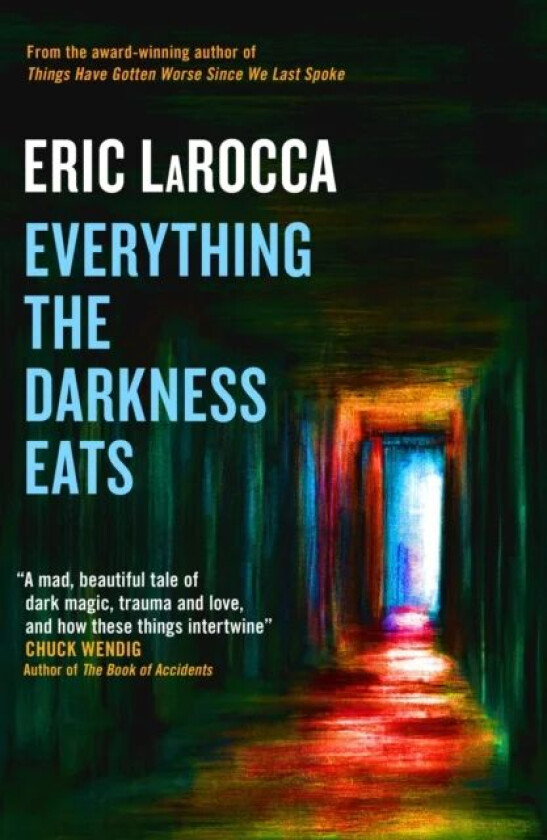 Everything the Darkness Eats av Eric LaRocca