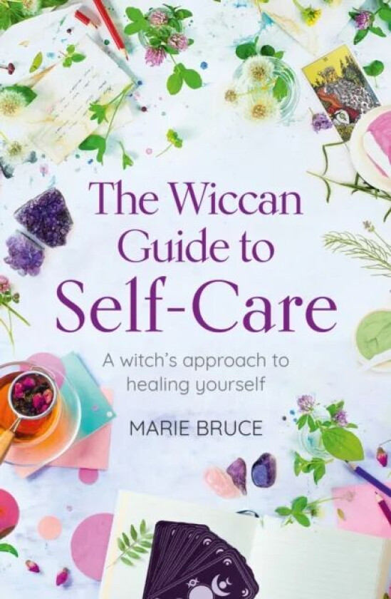 The Wiccan Guide to Self-care av Marie Bruce