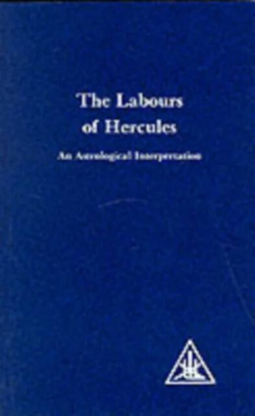 Labours of Hercules av Alice A. Bailey