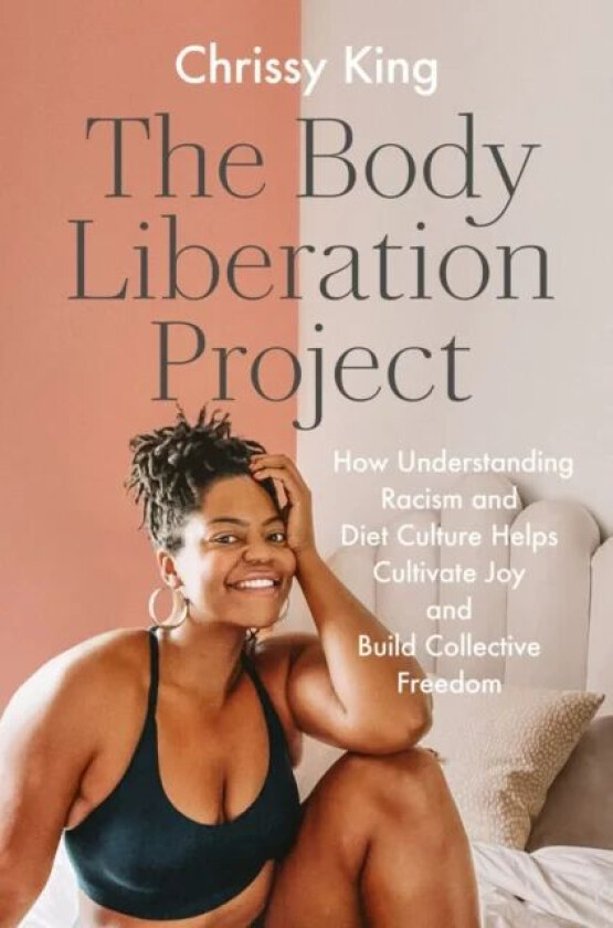 The Body Liberation Project av Chrissy King