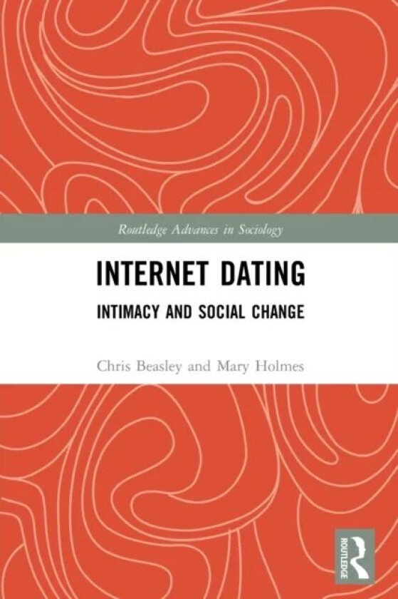 Internet Dating av Chris (University of Adelaide Australia) Beasley, Mary (University of Edinburgh UK) Holmes