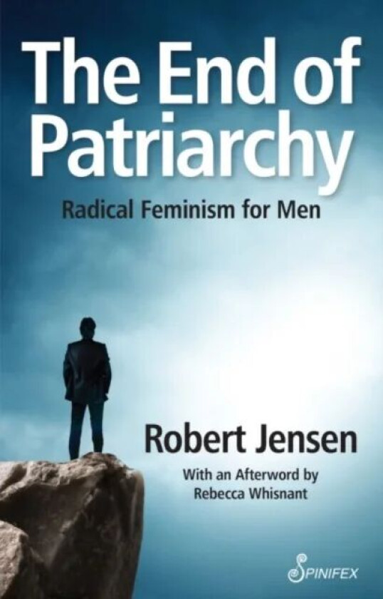 The End of Patriarchy av Robert Jensen