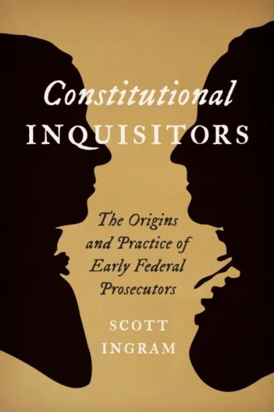 Constitutional Inquisitors av Scott (High Point University) Ingram