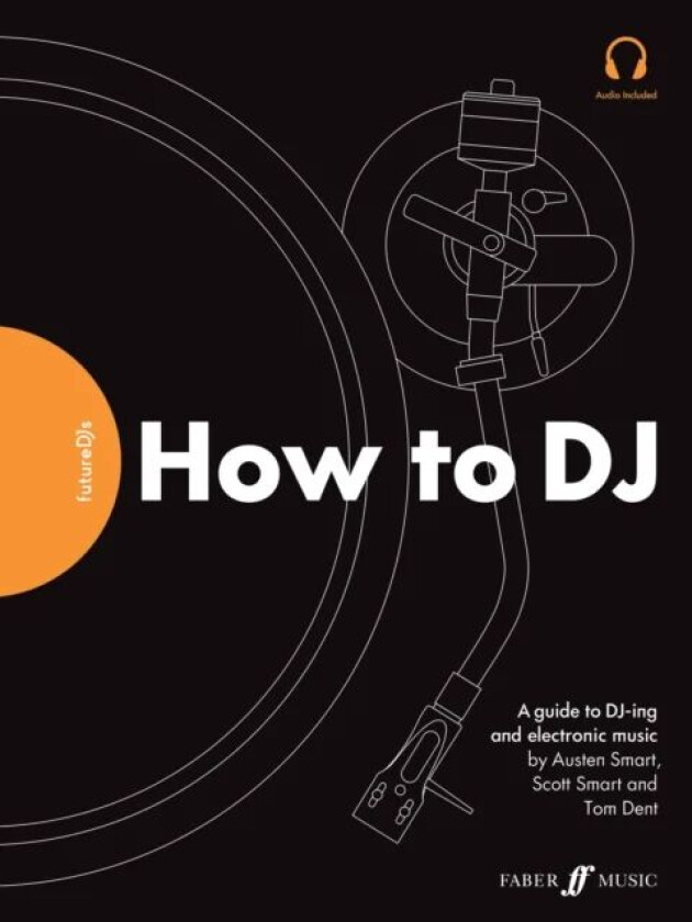 FutureDJs: How to DJ av Tom Dent, Austen Smart, Scott Smart