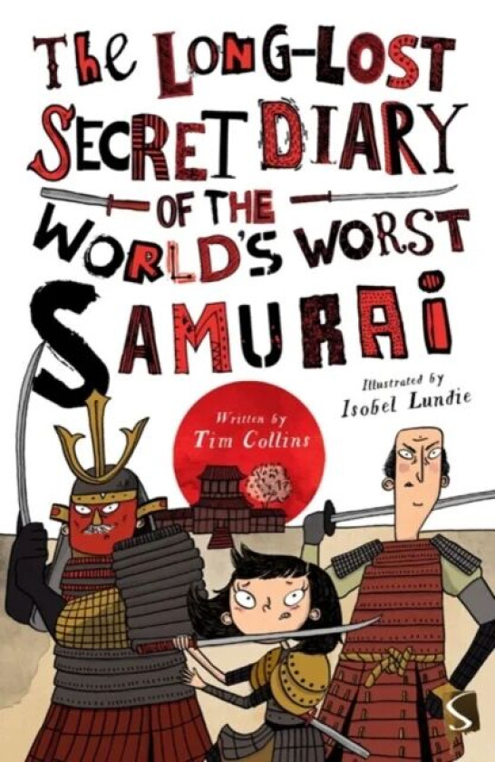 The Long-Lost Secret Diary of the World's Worst Samurai av Tim Collins