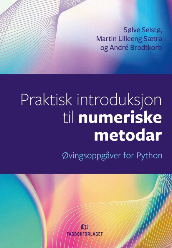 Praktisk introduksjon til numeriske metodar av Andre Brodtkorb, Sølve Selstø, Martin Lilleeng Sætra
