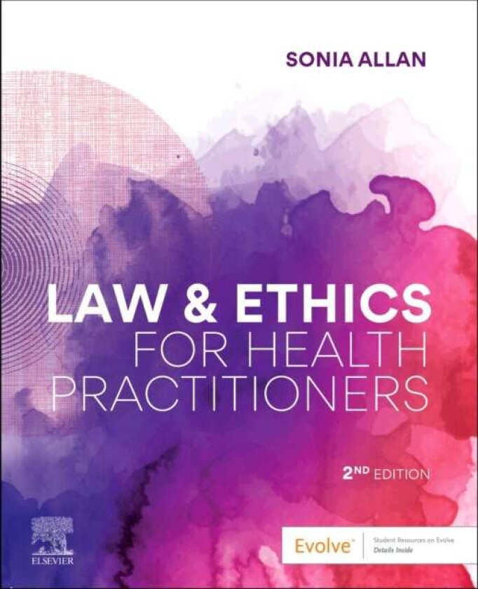 Law and Ethics for Health Practitioners av Sonia (Professor of Law School of Law University of New England NSW Australia) Allan