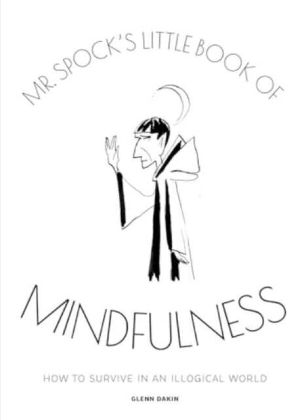 Mr Spock's Little Book of Mindfulness av Glenn Dakin