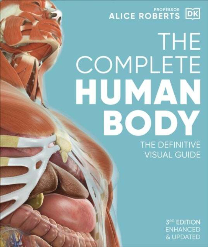 The Complete Human Body av Dr Alice Roberts
