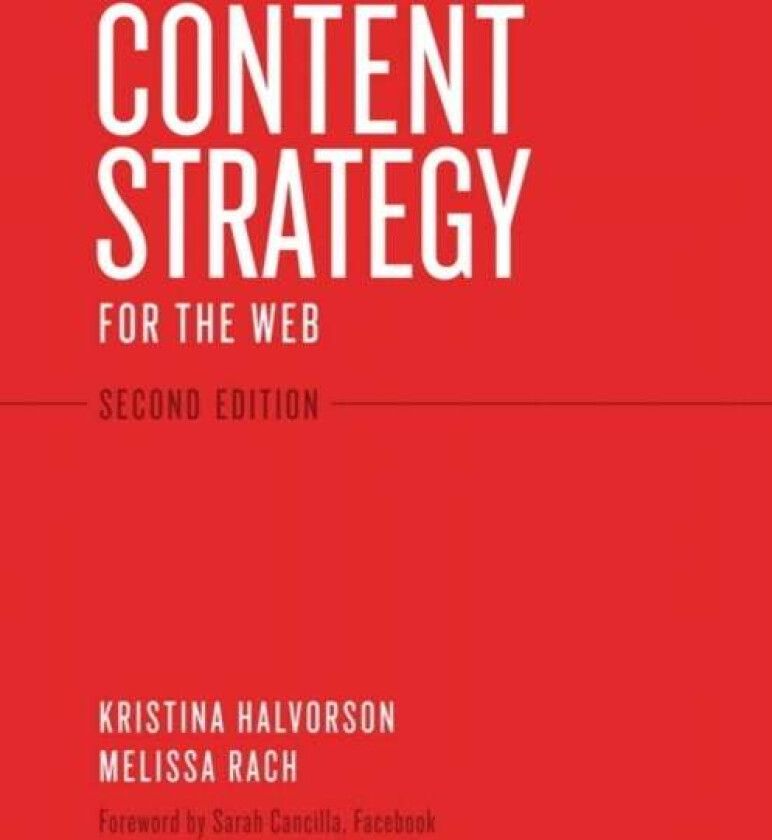 Content Strategy for the Web av Kristina Halvorson, Melissa Rach