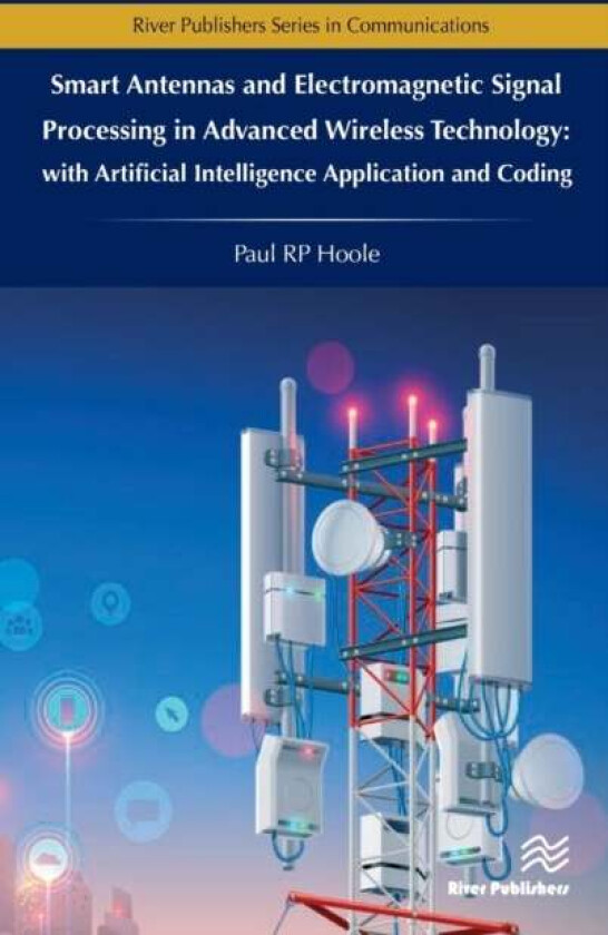 Smart Antennas and Electromagnetic Signal Processing in Advanced Wireless Technology av Paul RP Hoole