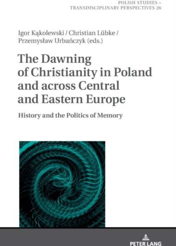 The Dawning of Christianity in Poland and across Central and Eastern Europe