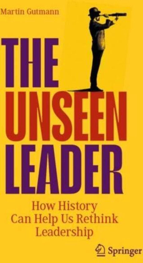 The Unseen Leader av Martin Gutmann