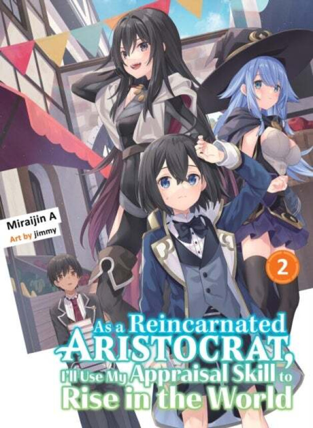 As A Reincarnated Aristocrat, I'll Use My Appraisal Skill To Rise In The World 2 (light Novel) av Miraijin A