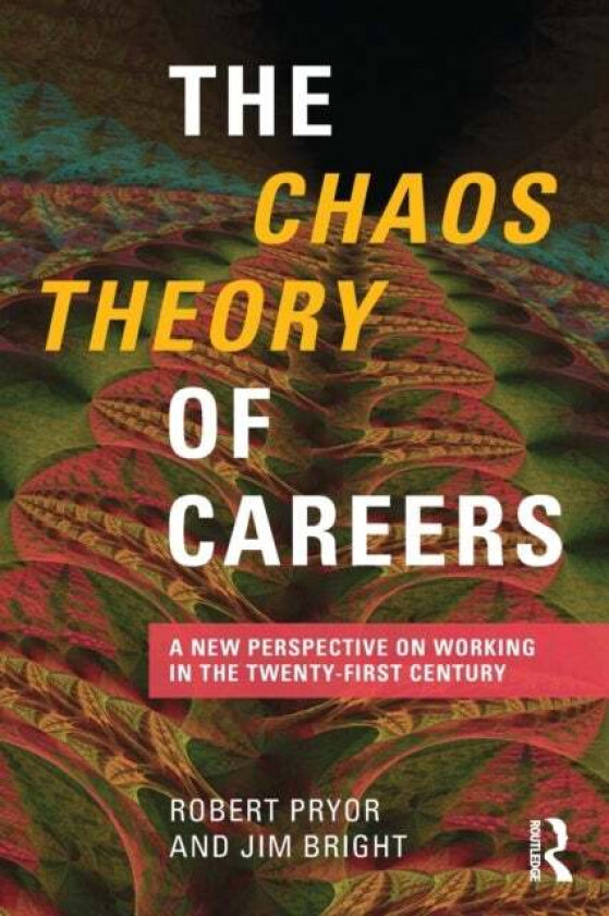 The Chaos Theory of Careers av Robert Pryor, Jim Bright