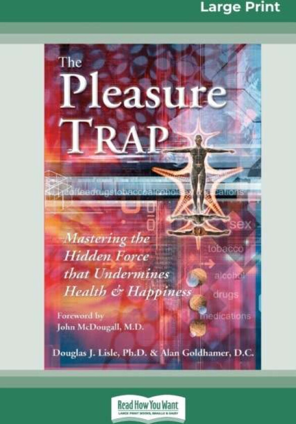 The Pleasure Trap (16pt Large Print Edition) av Douglas J Lisle and Alan Goldhamer