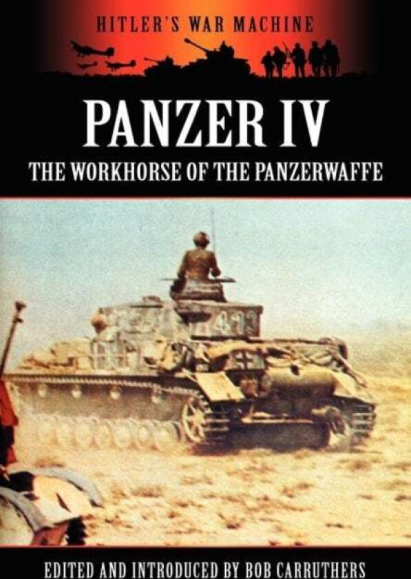 Panzer IV - The Workhorse of the Panzerwaffe