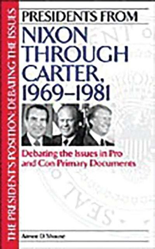 Presidents from Nixon through Carter, 1969-1981 av Aimee D. Shouse