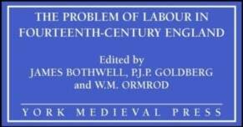 The Problem of Labour in Fourteenth-Century England