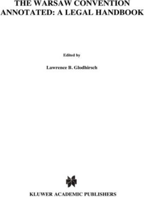 The Warsaw Convention Annotated: A Legal Handbook av Lawrence B. Goldhirsch