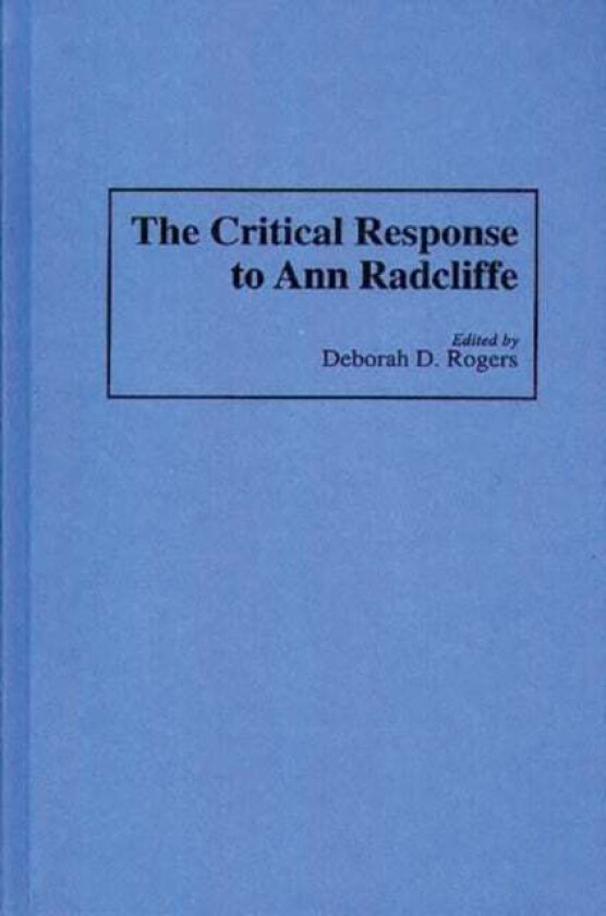 The Critical Response to Ann Radcliffe av Deborah Rogers