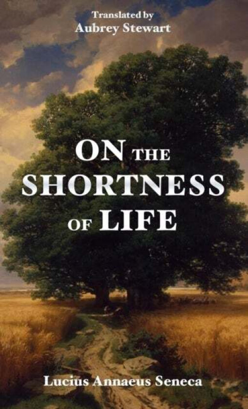 On the Shortness of Life av Lucius Annaeus Seneca