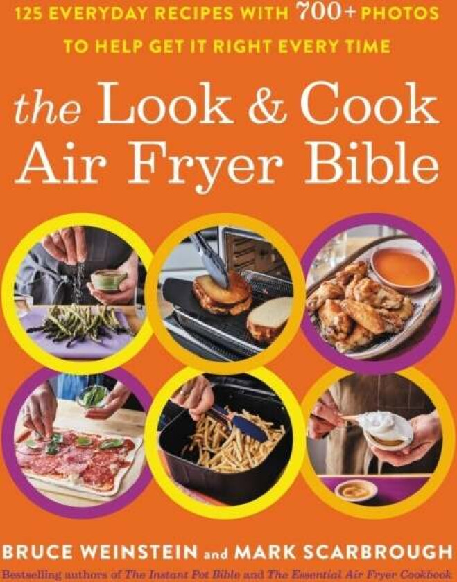 The Look and Cook Air Fryer Bible av Bruce Weinstein, Mark Scarbrough