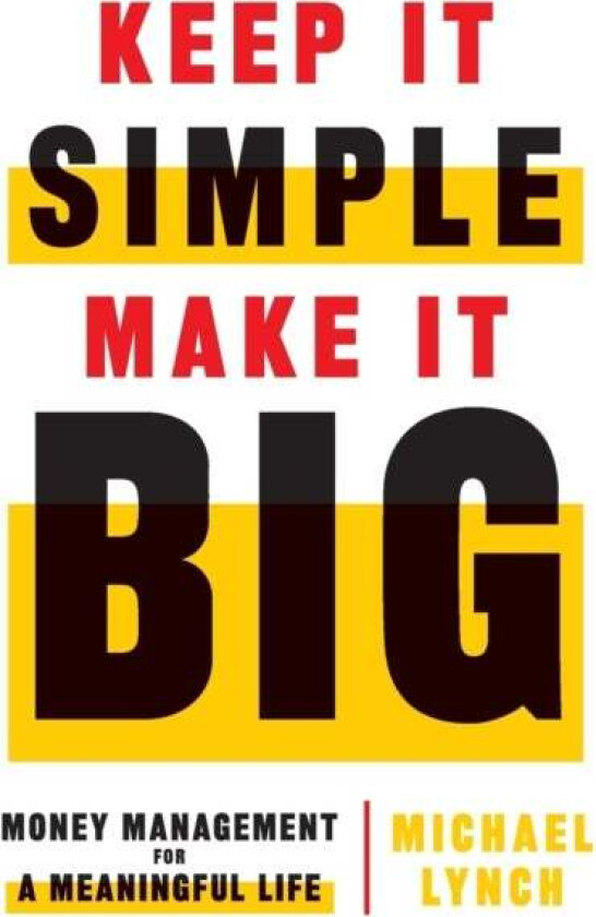 Keep It Simple, Make It Big av Michael Lynch