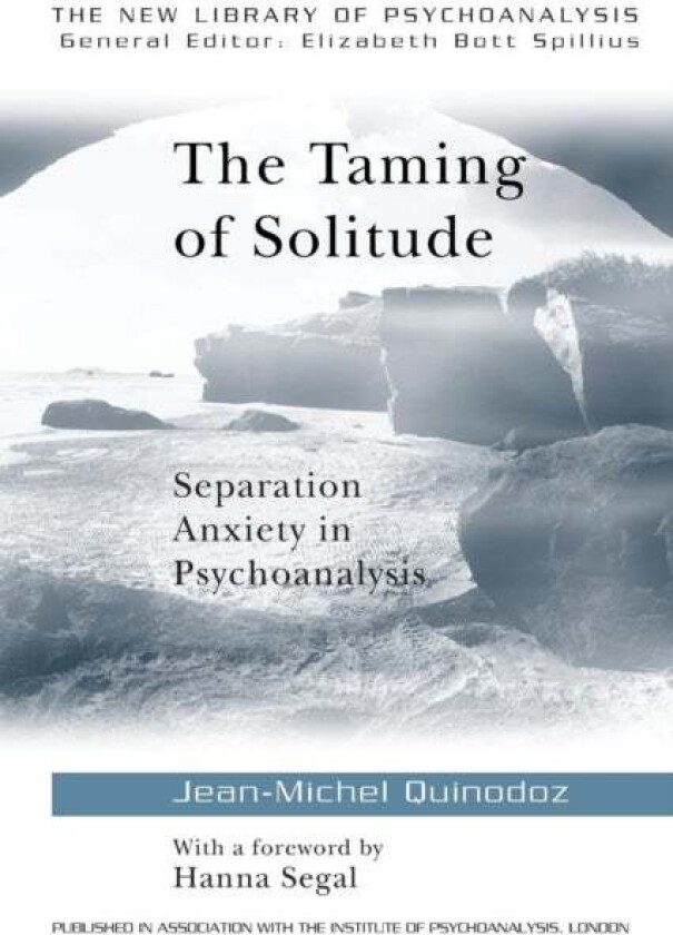 The Taming of Solitude av Jean-Michel (Psychoanalyst in private practice in Geneva Switzerland) Quinodoz