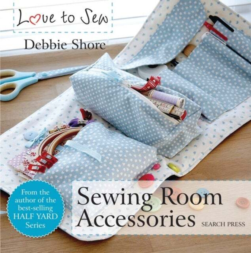 Love to Sew: Sewing Room Accessories av Debbie Shore