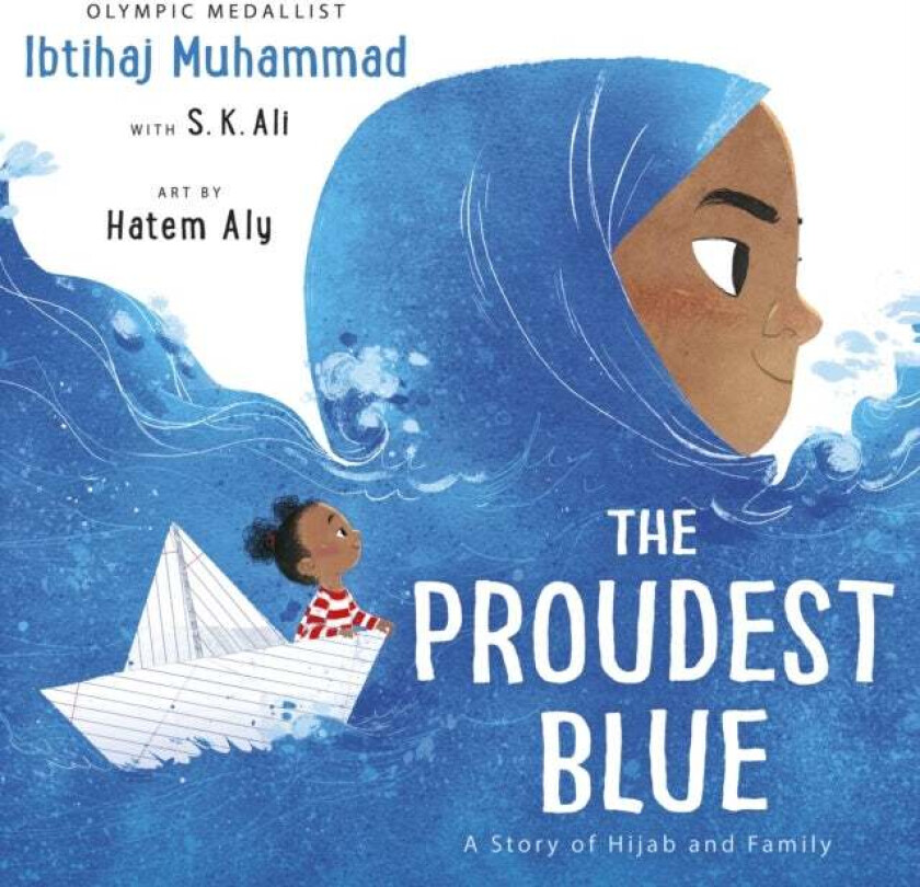 The Proudest Blue av Ibtihaj Muhammad, S. K. Ali