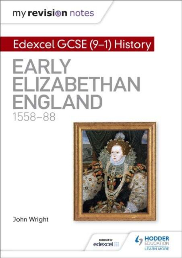 My Revision Notes: Edexcel GCSE (9-1) History: Early Elizabethan England, 1558-88 av John Wright
